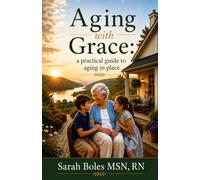 Aging With Grace: A Practical Guide to Aging in Place
