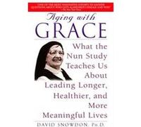 Aging With Grace David Snowdon (Auteur)