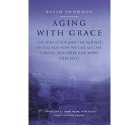 David Snowdon – Vieillir avec grâce : l'étude des religieuses et la science du vieillissement