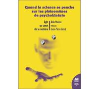 Agir Au Coeur De La Matière - Quand La Science Se Penche Sur Les Phénomènes De Psychokinésie
