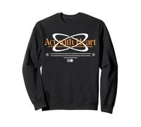 Agir avec cœur - Typographie Urbaine Streetwear Sweatshirt