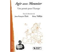 Agir avec mounier une pensee pour l'europe Une pensée pour l'Europe - ET VALLEJ PETIT - Chronique Sociale - broché - Essai