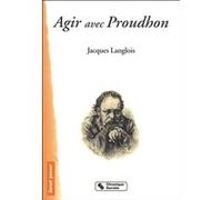 Agir avec proudhon JACQUE LANGLOIS (Auteur)