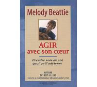 Agir Avec Son Coeur - Prendre Soin De Soi, Quoi Qu'il Advienne