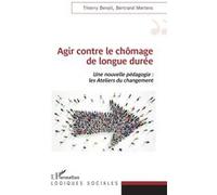 Agir contre le chômage de longue durée Thierry Benoit (Auteur), Bertrand Mertens (Auteur)