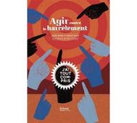 Agir contre le harcèlement Rémi Saillard (Illustration), Agnès Barber (Auteur), Dakota Gizard (Auteur)