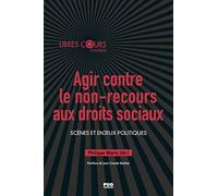 Agir contre le non-recours aux droits sociaux: Scènes et enjeux politiques