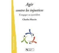 Agir contre les injustices Charles Maccio (Auteur)