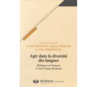 Agir Dans La Diversité Des Langues - Mélanges En L'honneur D'anne-Claude Berthoud