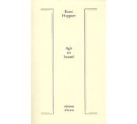 Agir En Beauté - Réflexions Sur Une Esthétique Du Mouvement