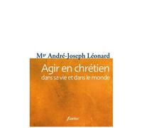 Agir En Chrétien - Dans Sa Vie Et Dans Le Monde