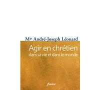 Agir en chrétien dans sa vie et dans le monde