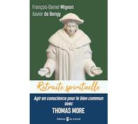 Retraite Spirituelle - Agir En Conscience Pour Le Bien Commun Avec Thomas More