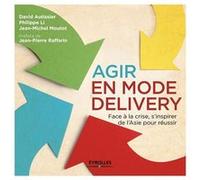 Agir en mode Delivery David Autissier (Auteur), Philippe Li (Auteur), Jean-Michel Moutot (Auteur)