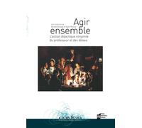 Agir ensemble dans la classe L'action didactique conjointe du professeur et des élèves - Pur - Presses Universitaires Rennes - broché - Etude