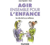 Agir ensemble pour l'enfance - Les clés de la co-veillance Jean Epstein (Auteur), Zaü (Auteur)