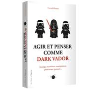 Agir et penser comme Dark Vador - Gwendal Fossois - L'opportun Eds De - broché - Guide