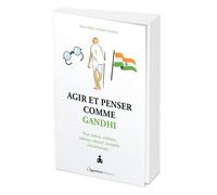 Agir et penser comme Gandhi Non violent, solidaire, tolérant, obstiné, intrépide, charismatique... - Marie Gilbert - L'opportun Eds De - broché - Guide