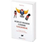 Agir et penser comme Goldorak