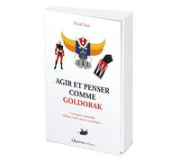Agir et penser comme Goldorak - Pascal Tozzi - L'opportun Eds De - broché - Guide