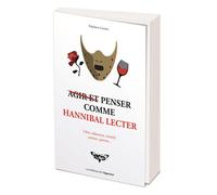 Agir et penser comme Hannibal Lecter - Stéphane Garnier - L'opportun Eds De - broché - Guide