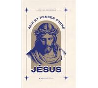 Agir et penser comme Jésus - Édition collector