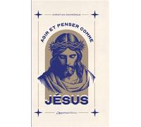 Agir et penser comme Jésus - Édition collector - Christian Doumergue - L'opportun Eds De - cartonné - Essai