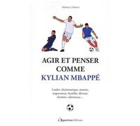 Agir Et Penser Comme Kylian Mbappé