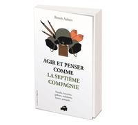 Agir et penser comme la Septième Compagnie - Benoit Aubert - L'opportun Eds De - broché - Guide
