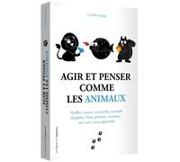 Agir et penser comme les animaux - Caroline Lepage - L'opportun Eds De - broché - Guide
