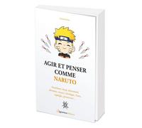Agir et penser comme Naruto Attachant, loyal, déterminé, altruiste, tenace, héroique, franc, espiègle, protecteur... - Arnaud Jahan - L'opportun Eds De - broché - Guide