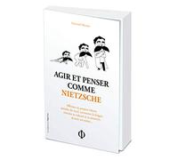 Agir Et Penser Comme Nietzsche