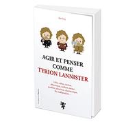 Agir et penser comme Tyrion Lannister