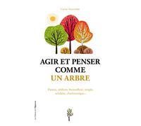 Agir Et Penser Comme Un Arbre