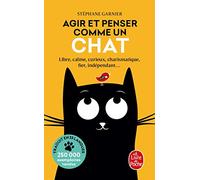 Agir Et Penser Comme Un Chat - Libre, Calme, Curieux, Observateur, Confiant, Tenace, Prudent, Élégant, Silencieux, Charismatique, Fier, Indépendant