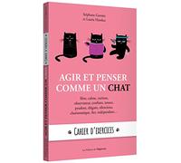 Agir Et Penser Comme Un Chat - Cahiers D'exercices - Libre, Calme, Curieux, Observateur, Confiant, Tenace, Prudent, Élégant, Silencieux, Charismatique, Fier, Indépendant