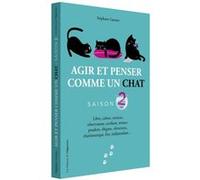 Agir et penser comme un chat - Saison 2 Stéphane Garnier (Auteur)