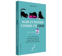 Agir et penser comme un chat - Saison 2 - Stéphane Garnier - L'opportun Eds De - broché - Guide