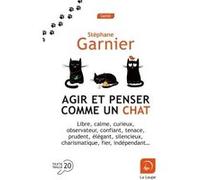 Agir et penser comme un chat Stéphane Garnier (Auteur)