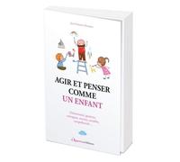 Agir Et Penser Comme Un Enfant