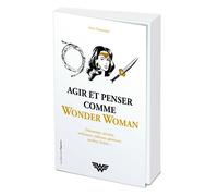 Agir et penser comme Wonder Woman - Marie Dampoigne - L'opportun Eds De - broché - Guide