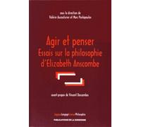 Agir et penser Essais sur la philosophie d'Elizabeth Anscombe - Valérie Aucouturier - De La Sorbonne Editions - broché - Essai