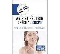 Agir Et Réussir Grâce Au Corps
