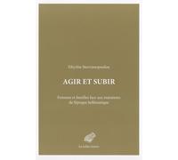Agir et subir: Femmes et familles face aux mutations de l’époque hellénistique