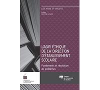 Agir éthique de la direction d'établissement scolaire: Fondements et résolution de problèmes