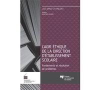 Agir éthique de la direction d'établissement scolaire Lise-Anne St-Vincent (Auteur)