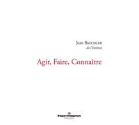 Agir, faire, connaitre - Jean Baechler - Hermann - broché - Etude