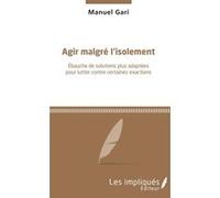 Agir malgré l'isolement Manuel Gari (Auteur)