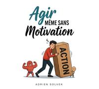 Agir Même Sans Motivation - Spécial TDAH Les techniques qui aident le cerveau TDAH à passer à l’action sans se bloquer