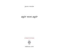 Agir non agir: Éléments pour une poésie de la résistance écologique